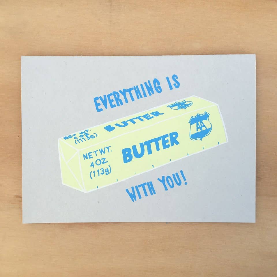 EVERYTHING IS BUTTER GREETING CARD - bubblegum market