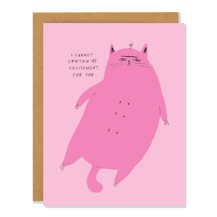 I Cannot Contain My Excitement For You Indifferent Kitty Greeting Card - bubblegum market