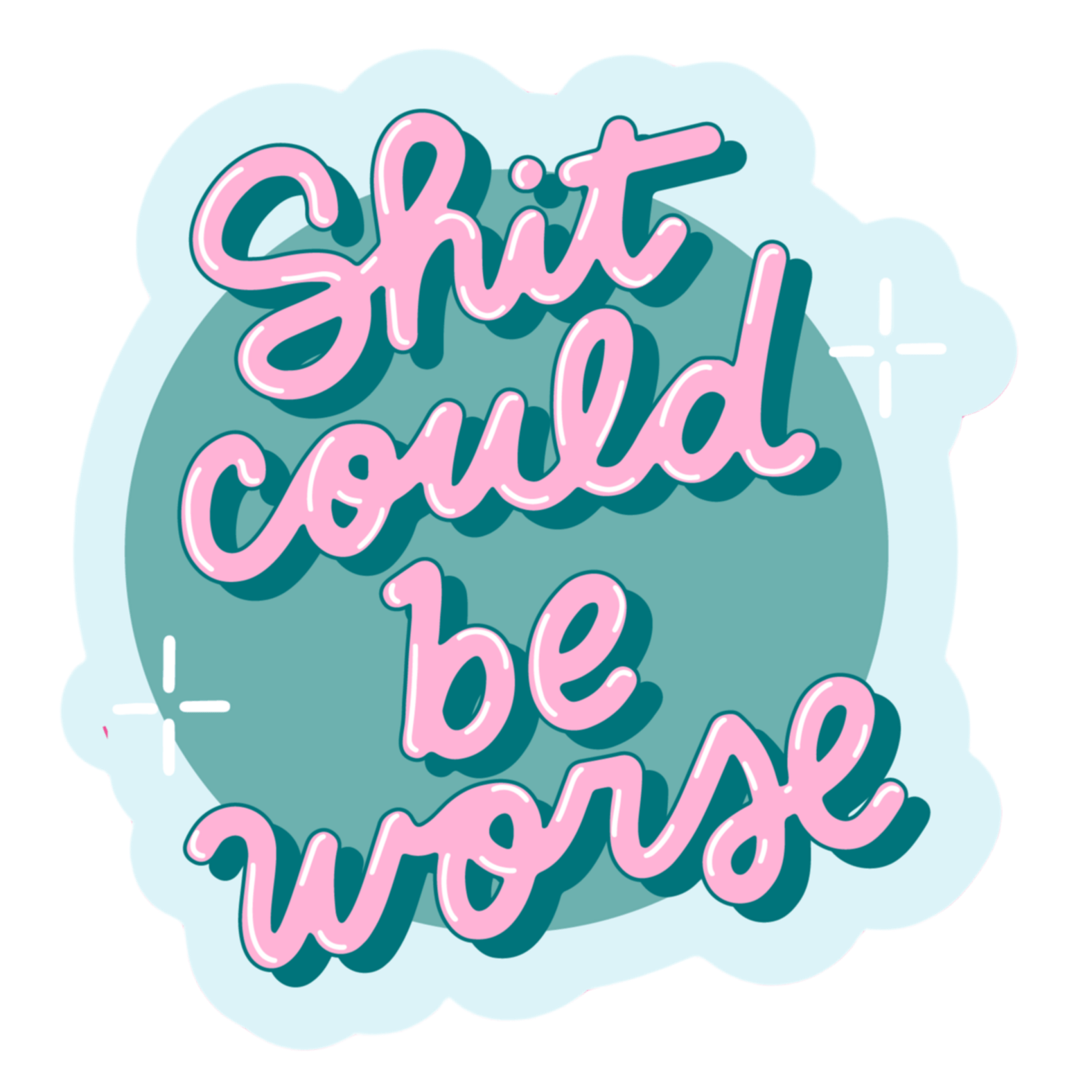 Shit Could Be Worse Vinyl Sticker - bubblegum market