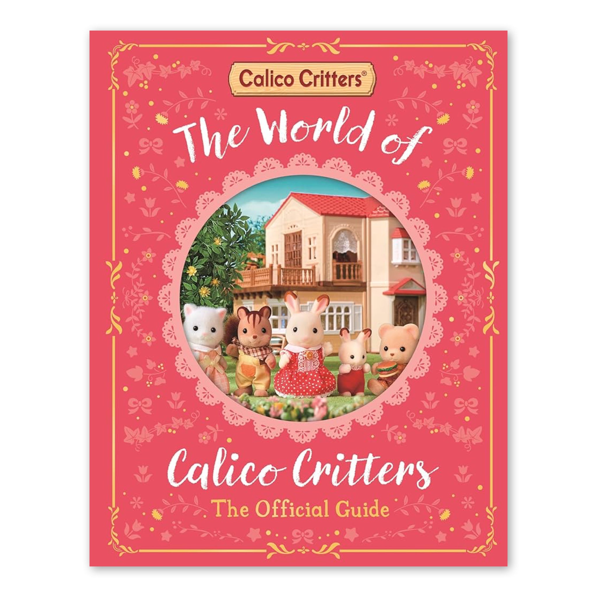 The World of Calico Critters: The Official Guide