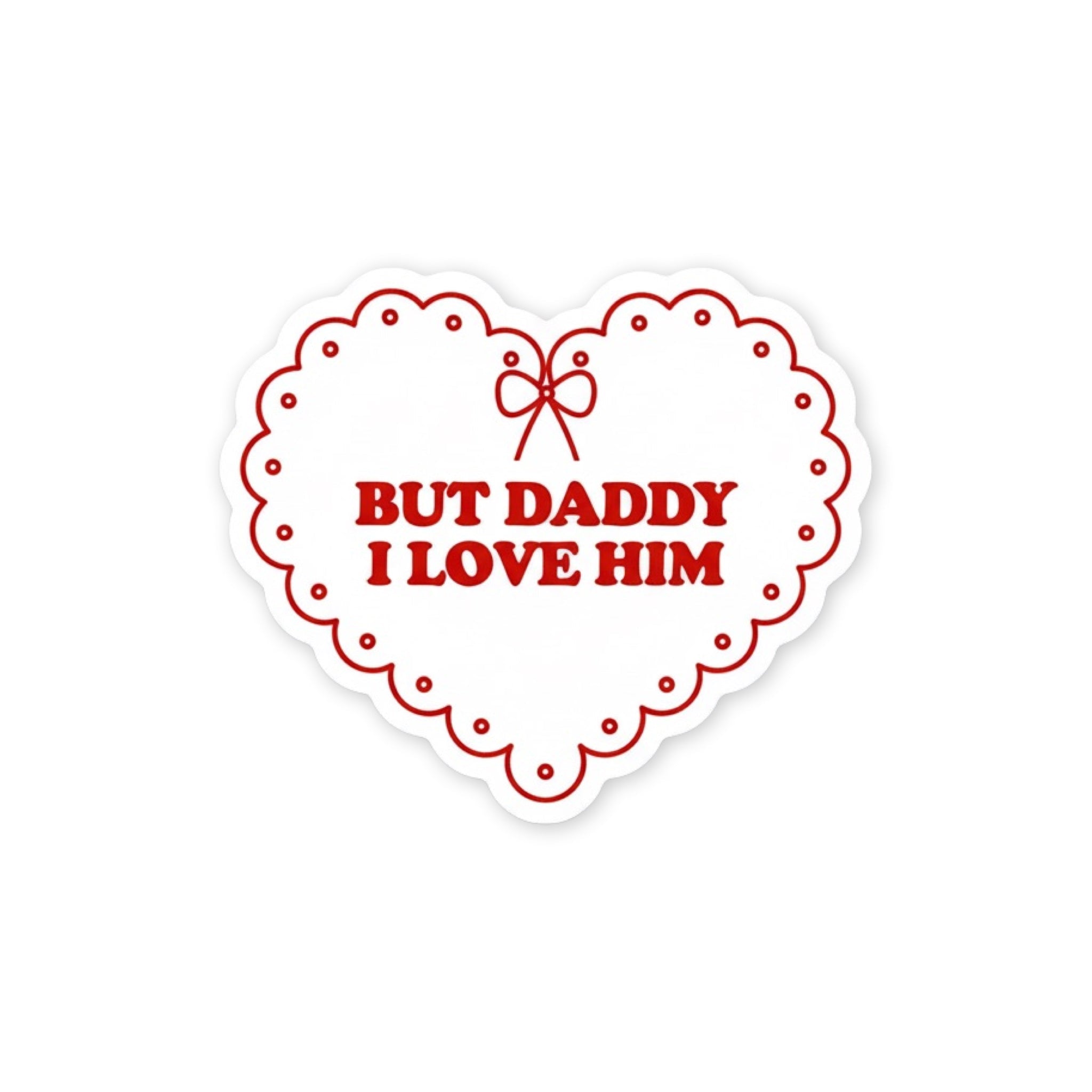 But Daddy I Love Him Vinyl Sticker - bubblegum market