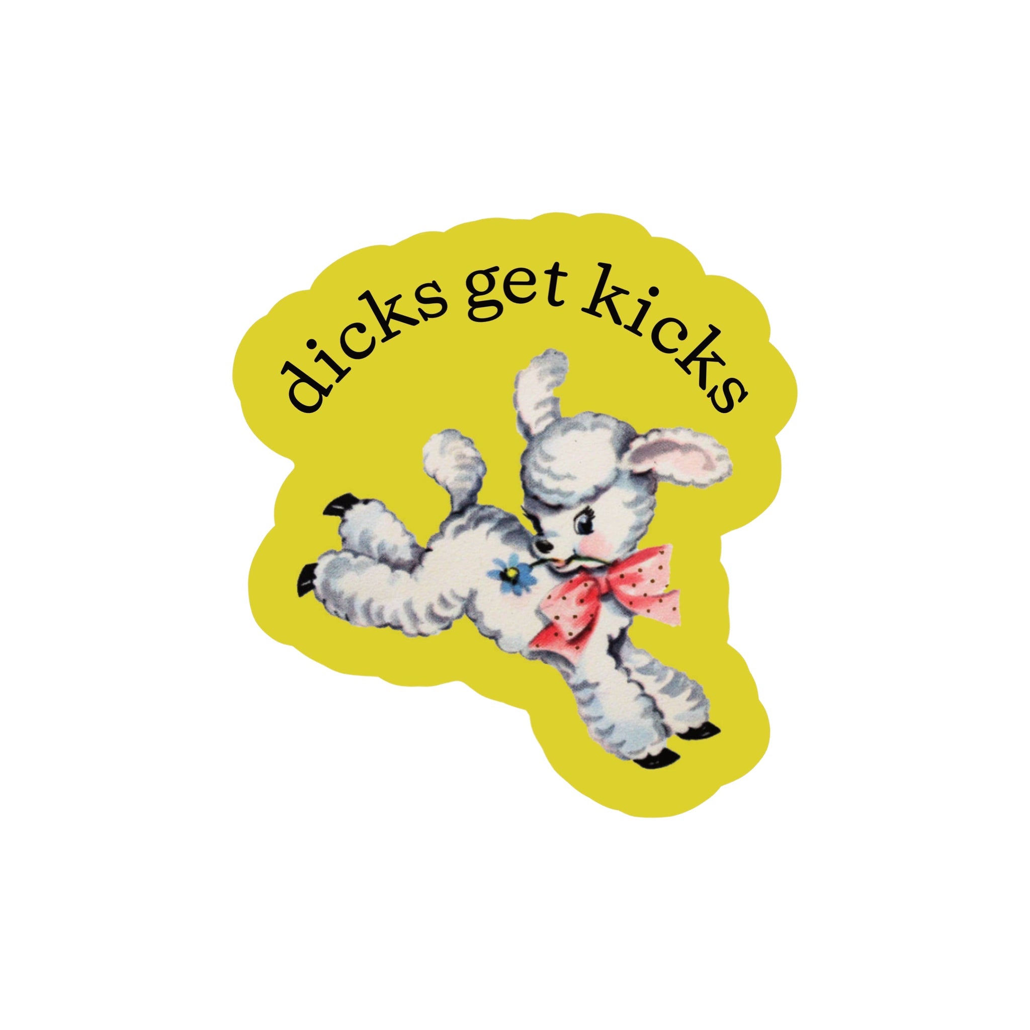 DICKS GET KICKS Vinyl Sticker - bubblegum market