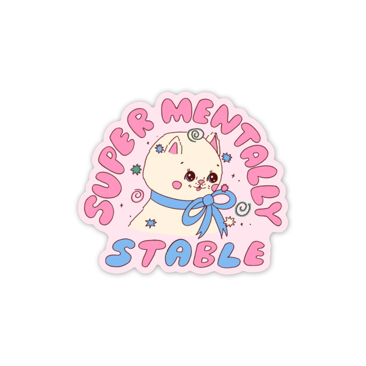 Super Mentally Stable Vinyl Sticker - bubblegum market
