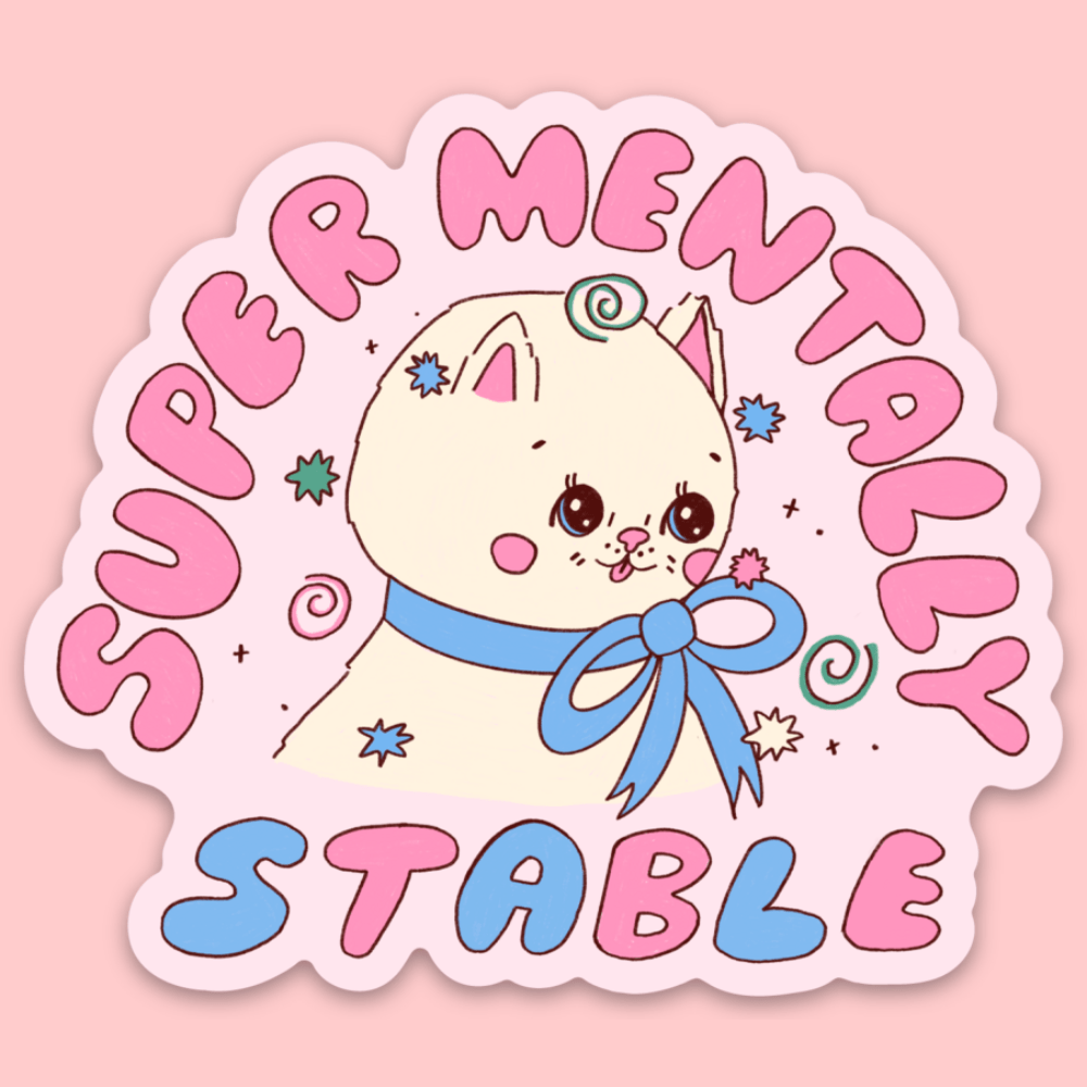Super Mentally Stable Vinyl Sticker - bubblegum market