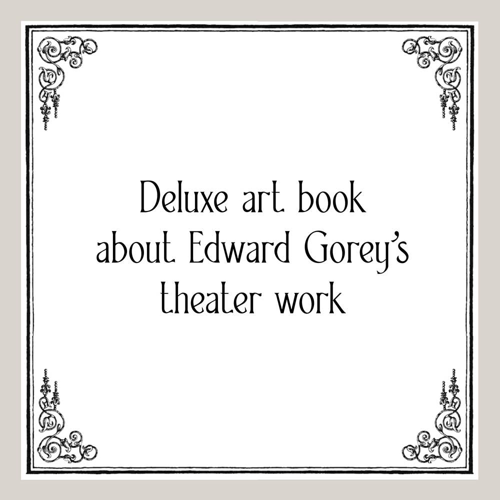 Theatrical Adventures of Edward Gorey - bubblegum market